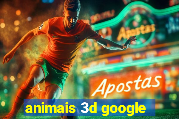 animais 3d google